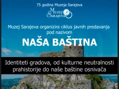JAVNO PREDAVANJE IZ CIKLUSA „NAŠA BAŠTINA“ U ČETVRTAK, 26.12.2024. GODINE U 20 SATI U MUZEJU SARAJEVO